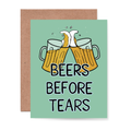 Beers Before Tears Card