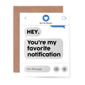 You're my favorite notification Card