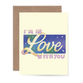 I'm in love with you Greeting Card