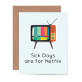 Sick Days are for Netflix Greeting Card