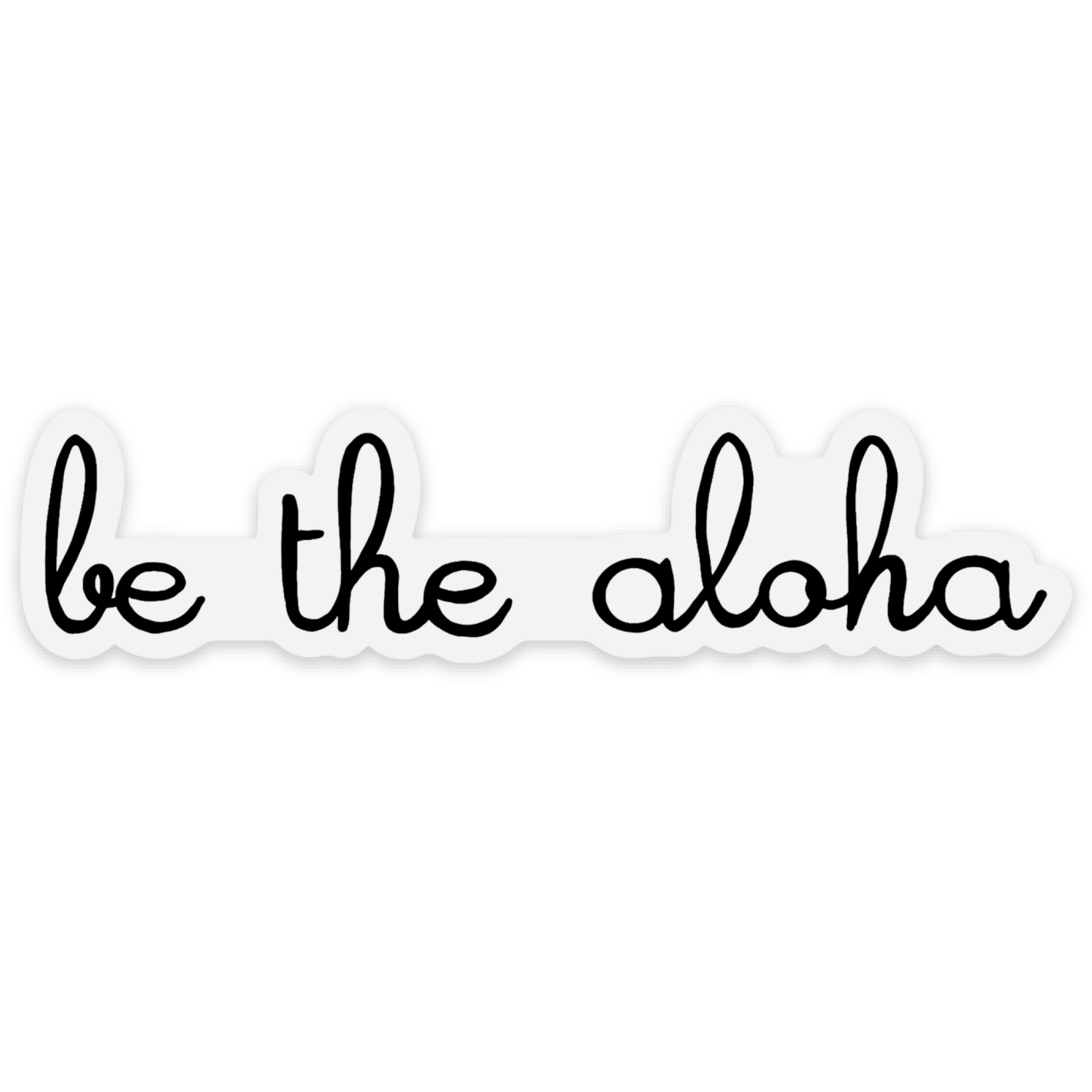 Be the Aloha Cursive Black Text Clear Sticker