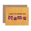 I got it from my Mama