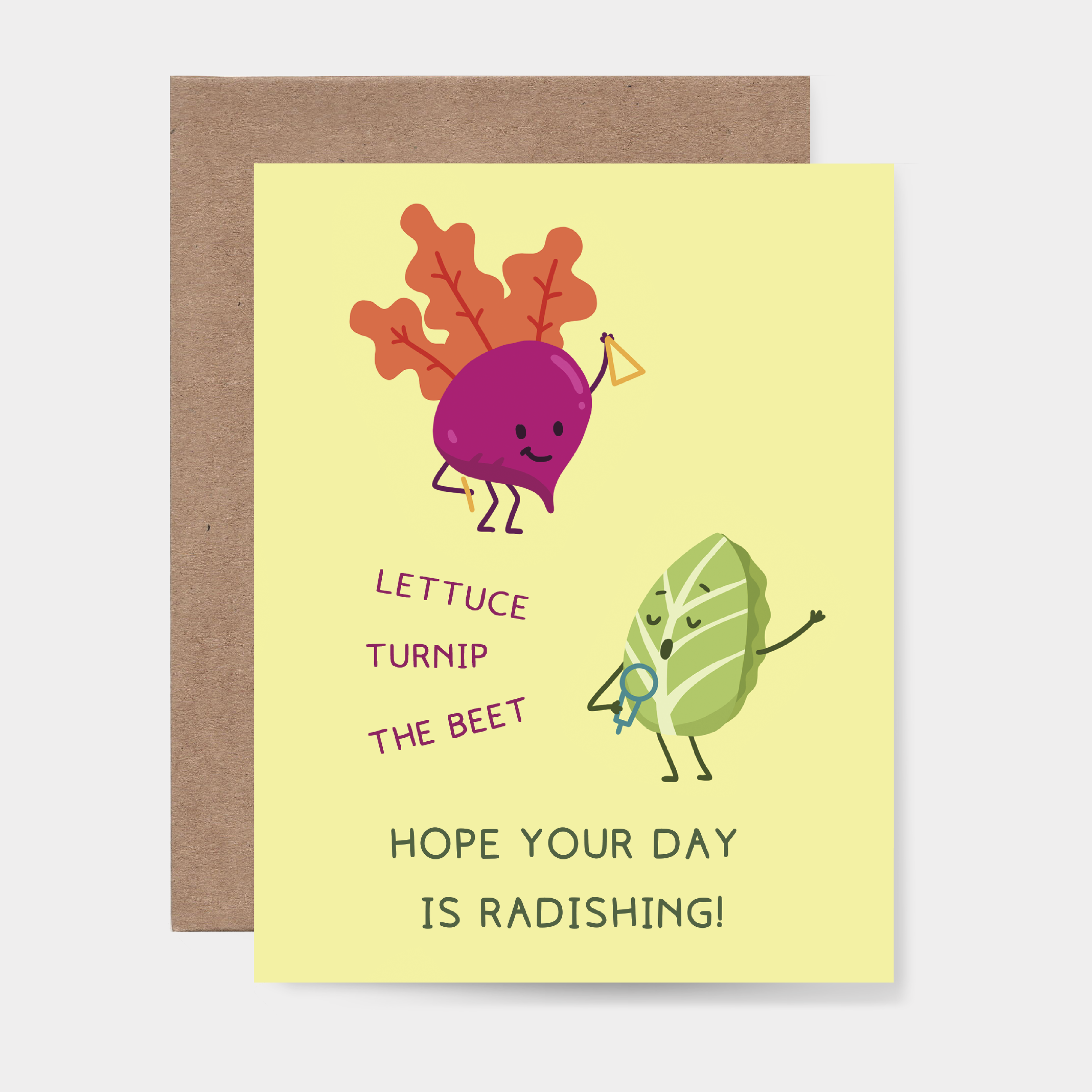 Lettuce Turnip the Beet Hope your day is Radishing Greeting Card